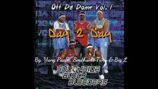 Southside Block Bleeders - Off Da Dome Vol.1 - Day 2 Day