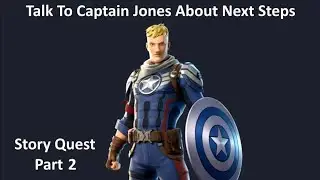 Talk To Captain Jones About Next Steps Fortnite Story Quest