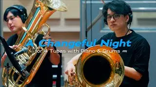 【チューバ四重奏×ピアノ×ドラム】A Changeful Night / 鈴木瑶子 - TUBASSADORS公式MV