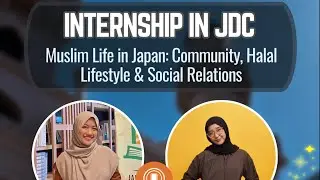 INTERNSHIP IN JDC: Muslim Life in Japan : Community, Halal Lifestyle, and Social Relation