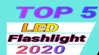 Top 5 LED Flashlight 2020