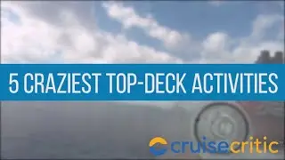 Craziest Top-Deck Activities on Cruise Ships - Video