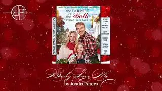 Baby Love Me - Justin Peters - The Farmer and the Belle: Saving Santaland