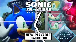 Sonic Frontiers: NEW PLAYABLE CHARACTERS, New Story Photo Mode, & More FREE UPDATE