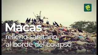 Relleno Sanitario de la ciudad de Macas al borde del colapso