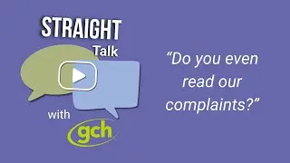 Straight Talk with GCH: Do you even read our complaints?