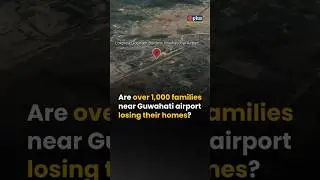 Are over 1,000 Families near Guwahati Airport losing their homes to a Adani-Linked Project? | GPlus