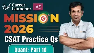 UPSC CSAT 2026 Quant | Ratio & Proportion Practice Questions | Mission UPSC | Career Launcher