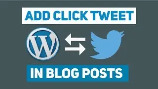 WordPress Tutorial: How To Add Click To Tweet in WordPress Posts
