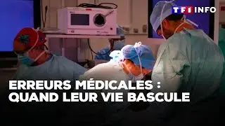 Erreurs médicales : quand leur vie bascule｜TF1 INFO