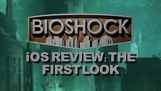 Bioshock iOS - Review: The First Look