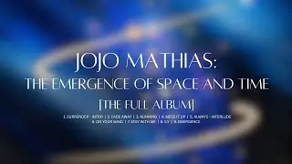 The Emergence of Space and Time [THE FULL ALBUM] (Official Video)