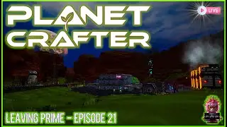 I'm LEAVING Prime for Selenea in Planet Crafter!