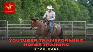 #145. Ryan Rose | The Youtuber Transforming Horse Training