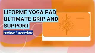 Reviewing the Liforme Yoga Pad: Ultimate Grip & Eco-Friendly Design