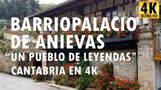 Barriopalacio de Anievas - Un pueblo de leyendas - Cantabria en 4K