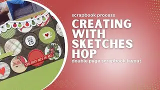 Christmas Day | Creating with Sketches Scrapbook Hop | Double Page Scrapbook Layout Process