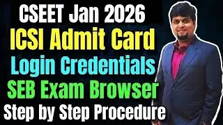 🚨ICSI CSEET Jan 2026 Admit Card, Login Credentials & SEB Browser | Complete Step by Step Procedure