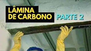 Como reforçar com LÂMINA DE FIBRA DE CARBONO? Parte 2