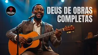 Deus de Obras Completas | Worship in Black (Intimista & Groove)