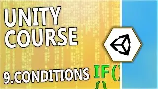 Learn Unity & C# - [9] Conditions - A free beginner course by N3K