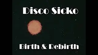 Birth & Rebirth Music Video - Disco Sicko