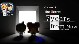 Chapter 15: The Secret - 7 Years From Now &mdash; gameplay-walkhtrough  // Zero Degreees Network