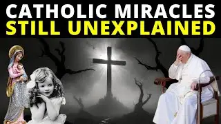 25 Catholic Miracles That Science CAN'T Explain ❌