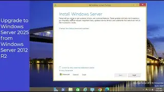 How to Upgrade to Windows Server 2025 from Windows Server 2012 R2 (In Place Upgrade)