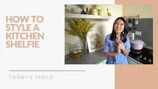 HOW TO STYLE A KITCHEN SHELFIE (TIPS & TRICKS)