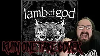 Lamb of God - Ruin One Take Vocal Cover [ Shoutout to PTB Empire ]