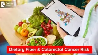Role of DIETARY FIBER in prevention of COLORECTAL DISEASES - Dr. Nanda Rajaneesh | Doctors' Circle