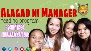 FEEDING AT ZONE 1 HOBO CAM SUR PART 2! | ALAGAD NI MANAGER