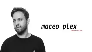 techno culture | maceo plex | s.02 ep.06