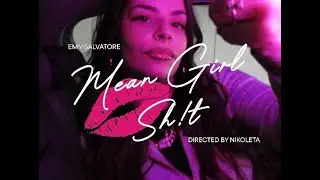 emmsalvatore - Mean Girl Sh!t (Official Music Video)