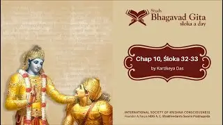 #388 Bhagavad-gita Chapter 10,Śloka 32-33 -Kartikeya das