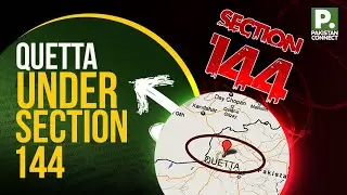 Quetta Under Section 144 | Quetta | Saadullah Akhter | Pakistan connect