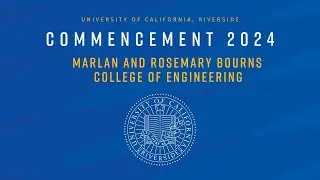 2024 UCR Commencement - Marlan and Rosemary Bourns College of Engineering