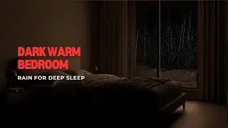 Dark Warm Bedroom Rain for Deep Sleep | Rain Ambience