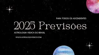 Previsões 2025 | Ascendente Aquário | Astrologia Vedica