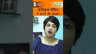 Advantages and Disadvantages of Chemical Peeling - Dr. Rasya Dixit | Doctors' Circle #shorts