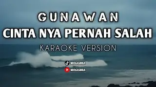 KARAOKE - CINTA NYA PERNAH SALAH | (GUNAWAN) 