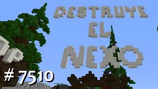 Destruye el nexo - minecraft en directo # 7510 - Time to play video games