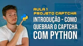 Como Quebrar CAPTCHA com Python [Projeto CAPTCHA - Aula 1 de 4]