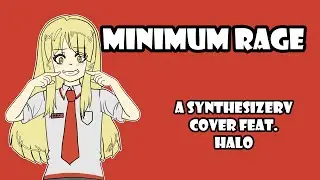 【HALO】MINIMUM RAGE【SynthesizerV Cover】