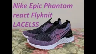 Nike Epic PHANTOM REACT FLYKNIT LACELESS: Unboxing, review & on feet