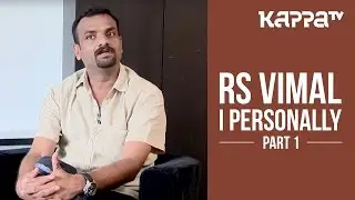 R S Vimal | Director, Ennu Ninte Moideen - I Personally (Part 1) - Kappa TV