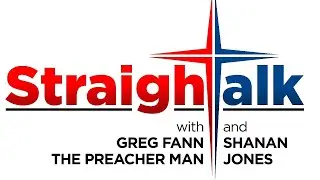 Straight Talk Greg Fann The Preacher Man & Shanan Jones