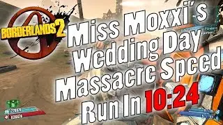 Borderlands 2 | Miss Moxxi's Wedding Day Massacre Speed Run In 10:24