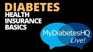 DIABETES: Health Insurance Basics | Self-Management | MyDiabetesHQ  E40